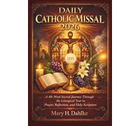 DAILY CATHOLIC MISSAL 2026: A 48-Week Sacred Journey Through the Liturgical Year in Prayer, Reflection, and Holy Scripture