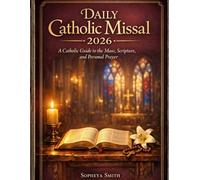 Daily Catholic Missal 2026: A Catholic Guide to the Mass, Scripture, and Personal Prayer