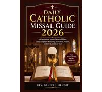 Daily Catholic Missal Guide 2026: A Companion to the Order of Mass, Daily Scripture Readings, Essential Prayers, and the Liturgical Year