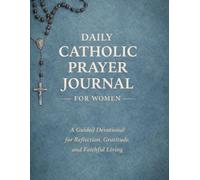 Daily Catholic Prayer Journal for Women: Guided Reflections, Scripture, Rosary Intentions & Gratitude for a Faithful Prayer Life