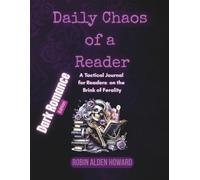 Daily Chaos of a Reader: A Tactical Journal for Readers on the Brink of Ferality Dark Romance Edition
