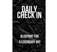 DAILY CHECK IN ; Blueprint for a Legendary Day: Blueprint for a Legendary Day