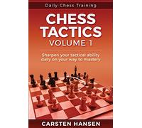 Daily Chess Tactics Training - Volume 1: 404 Puzzles to Improve Your Tactical Vision (Daily Chess Training)