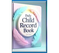 Daily Child Report for Parents & Caregivers: My Little One’s Daily Record Book