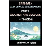 Daily Chinese Conversations (Part 7)- Weather and Seasons, Practical Chinese for Discussing Weather, Seasons, Climate and Daily Life in Chinese, A Complete Conversation Guide