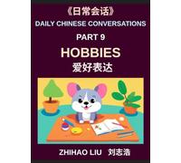 Daily Chinese Conversations (Part 9)- Hobbies for Every Day, From Sports and Games to Music, Dance, and Artistic Expression, A Practical Guide to Talking About Your Hobbies