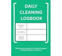Daily Cleaning Log Book: Professional Cleaning Schedule Tracker for Businesses, Offices, Schools & Workplaces: Detailed Daily Cleaning Checklist with ... Notes | Ideal for Hygiene Compliance
