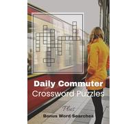 Daily Commuter Crossword Puzzle Book: Quick, Fun, and Engaging Activities for Your Ride, Break, or Anytime You Need a Mental Escape