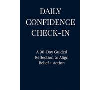 Daily Confidence Check-In: A 90-Day Guided Reflection to Align Belief + Action