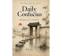 Daily Confucius: 366 Quotes for a Good Life: 366 Quotes for a Good Life: 9 (Eastern Wisdom for Modern Life)