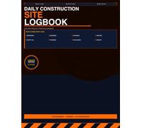 Daily Construction Site Logbook: 3-Month Daily Site Report Journal for Engineers, Foremen & Site Supervisors | Workforce, Equipment, Safety & Weather Log