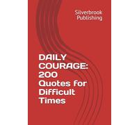 DAILY COURAGE: 200 Quotes for Difficult Times