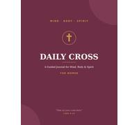 Daily Cross: A Christian Guided Journal for Women - Daily Growth in Mind, Body & Spirit | Scripture, Prayer, Wellness & Habit Tracker