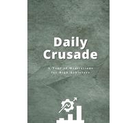 Daily Crusade: A Year of Meditations for High Achievers