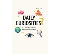 Daily Curiosities: The Why Behind the Weird and Wonderful