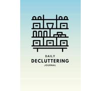 Daily Decluttering Journal: Declutter and Organize Your Space One Day at a Time