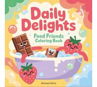 Daily Delights: Food Friends Coloring Book for Adults and Teens | 40 Kawaii Characters Living Cozy Life Moments | Stress Relief Through Adorable Lifestyle Activities and Wholesome Scenes