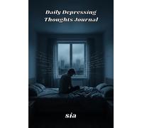 Daily Depressing Thoughts Journal: A Private Daily Reflection Notebook for Difficult Days, Emotional Release & Self-Expression (3-in-1 creativity Book Series)