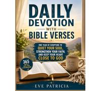 DAILY DEVOTION WITH BIBLE VERSES: One Year of Scripture to Quiet Your Soul, Strengthen Your Faith, and Keep Your Heart Close to God