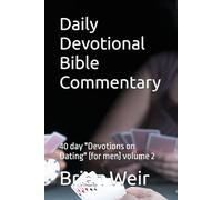 Daily Devotional Bible Commentary: 40 day "Devotions on Dating" (for men) volume 2