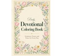 Daily Devotional Coloring Book: A Christian Coloring Book for Women Featuring Bible Verses, Daily Devotions, and Stress Relief in Christ