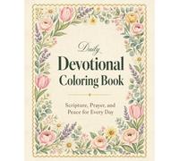 Daily Devotional Coloring Book: A Christian Coloring Book for Women Featuring Bible Verses, Daily Devotions, and Stress Relief in Christ