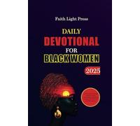 Daily Devotional for Black Women 2025: 30 Days of Faith, Strength, and Self-Love with Transformative Reflections to Conquer Life’s Obstacles and Build Resilience