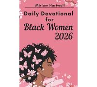 Daily Devotional for Black Women 2026: 365 Days of Strength, Faith, and Self-Worth with Scripture, Reflection, and Prayer Starters to Nurture Your Spirit, Build Confidence, and Walk Boldly in Purpose
