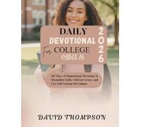 DAILY DEVOTIONAL FOR COLLEGE GIRLS: 365 Days of Inspirational Devotions to Strengthen Faith Cultivate Grace and Live with Courage On Campus (DAILY MOMENT WITH GOD)