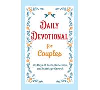 Daily Devotional for Couples - 365 Days of Faith, Reflection, and Marriage Growth: A Year of Bible Reflections and Conversations with God - A Perfect ... Gift for Couples (Christian Gifts: 365 Days)