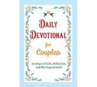 Daily Devotional for Couples - 365 Days of Faith, Reflection, and Marriage Growth: A Year of Bible Reflections and Conversations with God - A Perfect ... Gift for Couples (Christian Gifts: 365 Days)