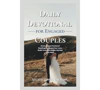 Daily Devotional for Engaged Couples: Seven Gospel-Centered Readings to Shape Your Love, Build Trust, and Begin Married Life Well (Selahstone Teaching)