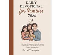 DAILY DEVOTIONAL FOR FAMILIES 2026: 365 Days of Heartfelt Family Devotions to Strengthen Faith Nurture Love and Inspire Lasting Unity. (DAILY MOMENT WITH GOD)