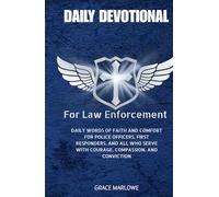 Daily Devotional for Law Enforcement: Daily words of faith and comfort for police officers, first responders, and all who serve with courage, compassion, and conviction