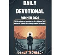 DAILY DEVOTIONAL FOR MEN 2026: 365 Days Inspired Devotions For Building Faith, Reflecting Deeply, And Growing Stronger in Purpose (5 MINUTES INSPIRATIONAL DEVOTIONS FOR DAILY REFLECTIONS)