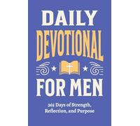 Daily Devotional for Men - 365 Days of Strength, Reflection, and Purpose: Christian Gifts for Men - a Year of Bible Reflections and One-Minute Conversations with God: 2 (Christian Gifts: 365 Days)