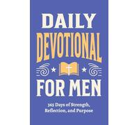 Daily Devotional for Men - 365 Days of Strength, Reflection, and Purpose: Christian Gifts for Men - a Year of Bible Reflections and One-Minute Conversations with God: 2 (Christian Gifts: 365 Days)