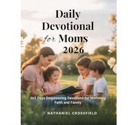 DAILY DEVOTIONAL FOR MOMS 2026: 365 Days Empowering Devotions for Nurturing Faith and Family (FAITH FOR EVERYDAY LIVING)