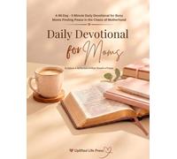 Daily Devotional for Moms: A 90-Day - 5 Minute Daily Devotional for Busy Christian Moms Finding Peace in the Chaos of Motherhood - A Perfect Gift for Moms…Christmas,Easter, Birthday