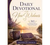 Daily Devotional for New Widows: 365 Days of Comfort, Hope, Healing, Strength, and God's Promises After the Loss of Your Husband