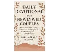 Daily Devotional for Newlywed Couples: 52 Weeks of Bible Verses, Reflections, and Prayers to Build a Strong and Lasting Marriage