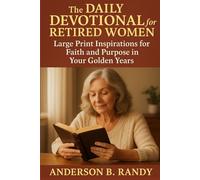 Daily Devotional for Retired Women Large Print Inspirations for Faith, Peace & Purpose in Your Golden Years: daily Spiritual Companion for Senior ... Comfort, Meaning & Joy, age gracefully