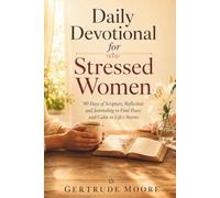 Daily Devotional for Stressed Women: 90 Days of Scripture, Reflection and Journaling to Find Peace and Calm in Life's Storms
