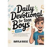 DAILY DEVOTIONAL FOR TEEN BOYS 2026: 365 Empowering Devotions to Help You Inspire Faith, Build Resilience, and Live Courageously Every Day.