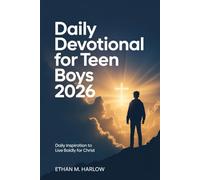 Daily Devotional For Teen Boys 2026: Daily Inspiration To Live Boldly For Christ