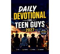 DAILY DEVOTIONAL FOR TEEN GUYS 2027: 365 Days of Life-Changing Devotions for Young Men to Build Strength, Discover Purpose, Find Hope, Experience Joy, and Stand Strong Against Life’s Challenges