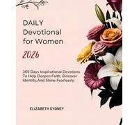 DAILY DEVOTIONAL FOR WOMEN 2026: 365 Days Inspirational Devotions To Help Deepen Faith Discover Identity And Shine Fearlessly (2026 DAILY INSPIRATIONS)
