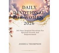 DAILY DEVOTIONAL FOR WOMEN 2026: 365 Days Inspired Devotions For Spiritual Growth And Empowerment (5 MINUTES INSPIRATIONAL DEVOTIONS FOR DAILY REFLECTIONS)