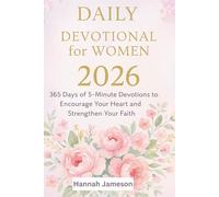 Daily Devotional for Women 2026: 365 Days of 5-Minute Devotions to Encourage Your Heart and Strengthen Your Faith
