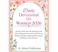 Daily Devotional for Women 2026: 365 Days of Devotions for Radiating God's Love, Having Intimacy with God for Divine Wisdom, Revelation, Spiritual Discernment, and Being a Vessel of Honor.